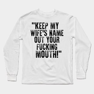 Keep My Wife's Name II Long Sleeve T-Shirt